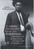 Choroby Stanisława Ignacego Witkiewicza w korespondencji do żony Jadwigi jako przyczynek do identyfikacji
