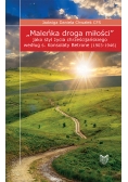 Maleńka droga miłości jako styl życia chrześcijańskiego według s. Konsolaty Betrone (1903-1946)