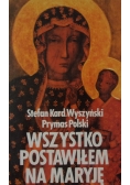 Wszystko Postawiłem na Maryję