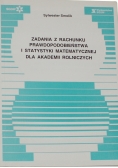 Zadania z Rachunku Prawdopodobieństwa i Statystyki Matematycznej dla Akademii Rolniczych