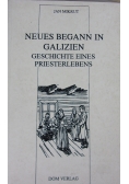 Neues begann in Galizien: Geschichte eines Priesterlebens