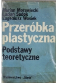 Przeróbka plastyczna. Podstawy teoretyczne