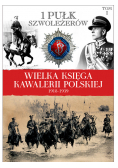 Wielka Księga Kawalerii Polskiej 1918-1939 tom 1 1 Pułk Szwoleżerów