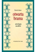 Otwarta brama. Antologia modlitw