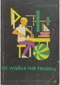 To wcale nie trudne