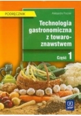 Technologia gastronomiczna z towaroznawstwem  Podręcznik Część 1. Technikum