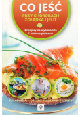 Co jeść przy chorobach żołądka i jelit