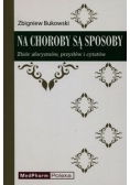 Na choroby są sposoby