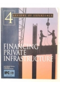 Financing Private Infrastructure. 4 Lessons Of Experience