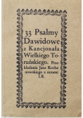 33 Psalmy Dawidowe z Kancjonała Wielkiego Toruńskiego Reprint z 1670 r