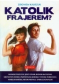 Katolik frajerem?