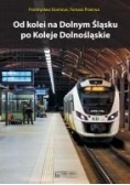 Od kolei na Dolnym Śląsku po Koleje Dolnośląskie