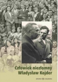 Człowiek niezłomny Władysław Kojder 1902 1945
