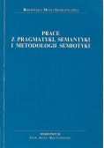 Prace z pragmatyki, semantyki i metodologii semiotyki