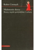 Malowanie duszy Ikony ,maski pośmiertne i całuny