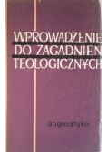 Wprowadzenie do zagadnień teologicznych. Dogmatyka
