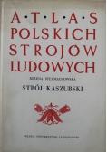Atlas polskich strojów ludowych Strój Kaszubski