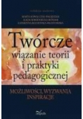 Twórcze wiązanie teorii i praktyki pedagogicznej