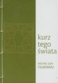 Kurz tego świata. Mistrz zen Yuanwu 1063-1135