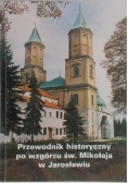 Przewodnik Historyczny po wzgórzu św. Mikołaja w Jarosławiu