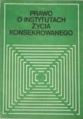 Prawo o instytucjach życia konsekrowanego