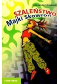 Szaleństwo Majki Skowron
