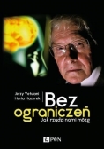 Bez ograniczeń  Jak rządzi nami mózg