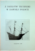Z dziejów techniki w dawnej Polsce
