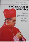 Być znakiem miłości Homilie i przemówienia do sióstr zakonnych