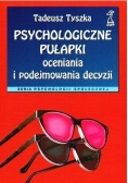 Psychologiczne pułapki oceniania i podejmowania decyzji