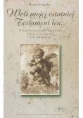 Woli mojej ostatniej Testament ten...