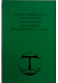 Dialog Chrześcijan z wyznawcami innych religii za wzorem św. Franciszka z Asyżu 7