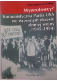 Wywrotowcy? Komunistyczna Partia USA we wczesnym okresie zimnej wojny (1945-1954)