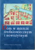 Dom w mieście  średniowiecznym i nowożytnym