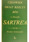 Człowiek Świat rzeczy Bóg w filozofii Sartrea
