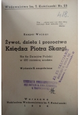 Żywot, dzieła i proroctwa Księdza Piotra Skargi, 1936 r.