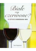 Białe czy czerwone. O sztuce dobierania win, nowa