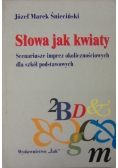 Słowa jak kwiat scenariusze imprez okolicznościowych dla szkół podstawowych
