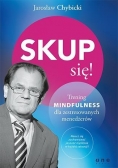 Skup się! Trening mindfulness dla zestresowanych..