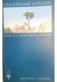 Uzależnione myślenie analiza samooszukiwania