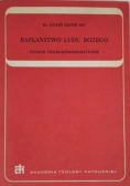 Kapłaństwo Ludu Bożego: studium teologicznodogmatyczne