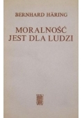 Moralność jest dla ludzi