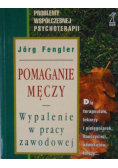 Pomaganie męczy Wypalenie w pracy zawodowej