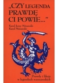 Czy legenda prawdę Ci powie…