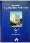 Instytut Psychiatrii i Neurologii 50 lat działalności