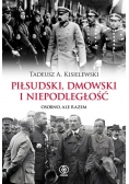 Piłsudski, Dmowski i niepodległość