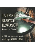 Tajemnice starych dzwonów Torunia i Chełmna w 500-tną rocznicę ulania wielkiego Tuba Dei