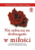 Nie zadręczaj się drobiazgami w miłości