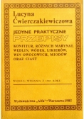 Jedyne praktyczne przepisy konfitur różnych marynat wędlin wódek likierów win owocowych miodów oraz ciast