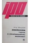 Anarchizm rzecz o nieziszczalnej wolności